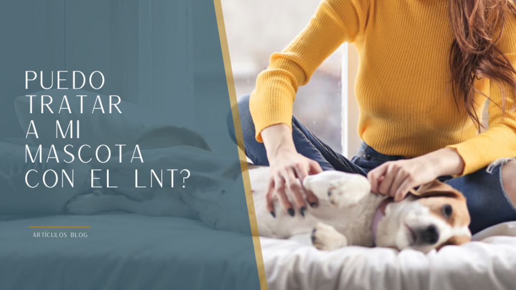 ¿PUEDO TRATAR A MI MASCOTA CON EL LNT®?