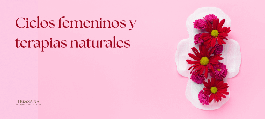 Ciclos femeninos y terapias naturales: acompañando tu bienestar mes a mes