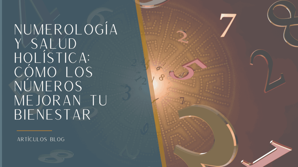 Numerología y salud holística: cómo los números influyen en tu bienestar